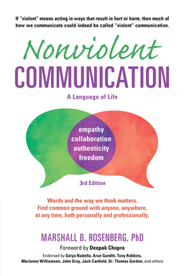 Nonviolent Communication: A Language of Life: Life-Changing Tools for Healthy Relationships