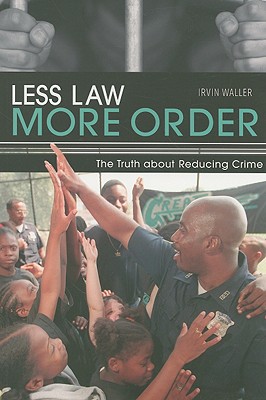 Less Law, More Order: The Truth about Reducing Crime