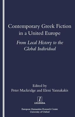 Contemporary Greek Fiction in a United Europe: From Local History to the Global Individual