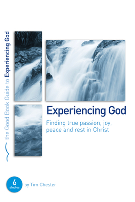 Experiencing God: Finding True Passion, Peace, Joy, and Rest in Christ