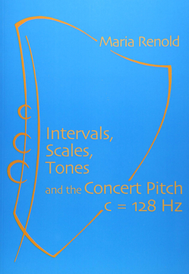Intervals, Scales, Tones: And the Concert Pitch C = 128 Hz