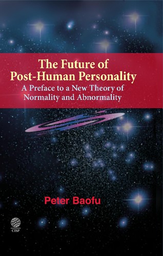 The Future of Post-Human Personality: A Preface to a New Theory of Normality and Abnormality
