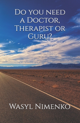Do you need a Doctor, Therapist or Guru?