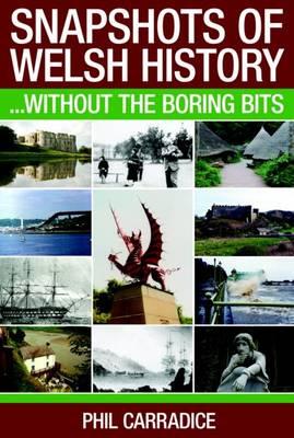 Snapshots of Welsh History: Without the Boring Bits!