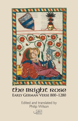 The Bright Rose: Early German Verse 800-1250