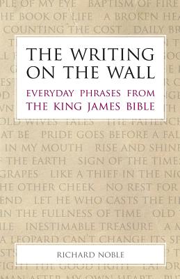 The Writing on the Wall: Everyday Phrases from the King James Bible