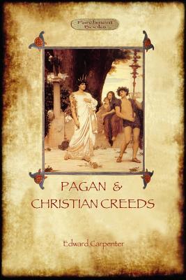 Pagan and Christian Creeds: Their Origin and Meaning (Aziloth Books)