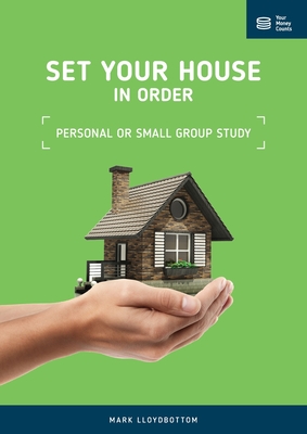 Set Your House in Order: Personal or Small Group Study Manual
