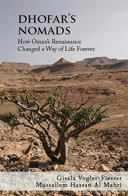 Dhofar's Nomads: How Oman's Renaissance Changed a Way of Life Forever
