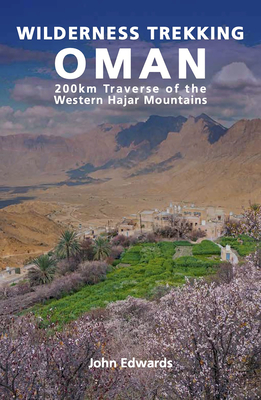 Wilderness Trekking Oman: 200km Traverse of the Western Hajar Mountains
