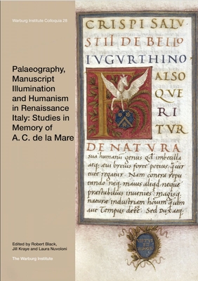 Palaeography, Manuscript Illumination and Humanism in Renaissance Italy: Studies in Memory of A. C. de la Mare: Volume 28