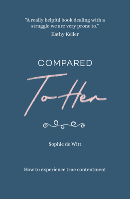 Compared to Her...: How to Experience True Contentment