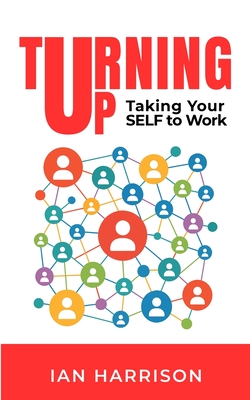 Turning Up: Taking Your SELF to Work