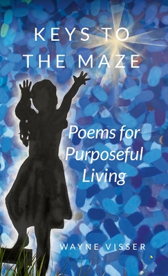 Keys to the Maze: Poems for Purposeful Living