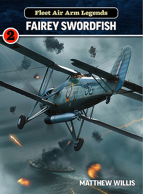 Fleet Air Arm Legends: Fairey Swordfish