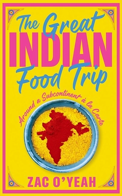 The Great Indian Food Trip: Around a Subcontinent À La Carte