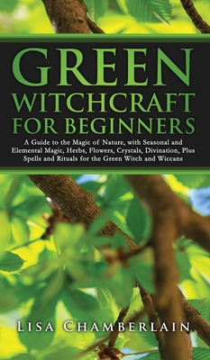 Green Witchcraft: A Practical Guide to Discovering the Magic of Plants,  Herbs, Crystals, and Beyond (Paperback)