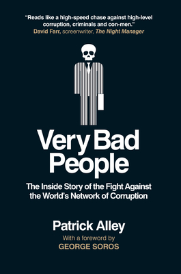 Very Bad People: The Inside Story of Our Fight Against the World's Network of Corruption