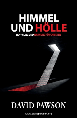 Himmel Und Hölle: Hoffnung und Warnung für Christen