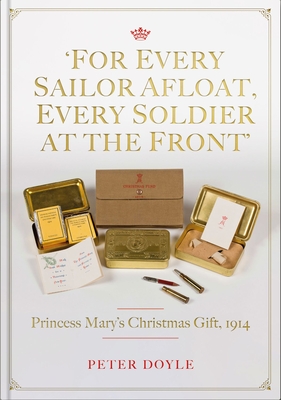 For Every Sailor Afloat, Every Soldier at the Front: Princess Mary's Christmas Gift 1914