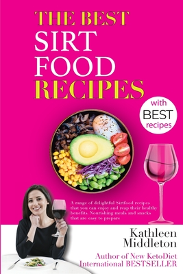 The Best Sirtfood Recipes: A range of delightful Sirtfood recipes that you can enjoy and reap their healthy benefits. Nourishing meals and snacks
