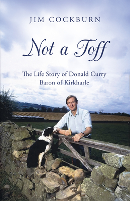 Not a Toff: The Life Story of Donald Curry at Last Baron of Kirkharle