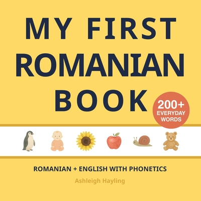 My First Romanian Book: Bilingual Romanian-English first words book with phonetics