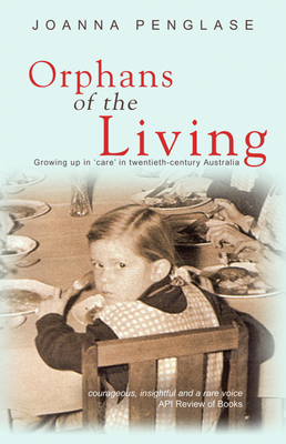 Orphans of the Living: Growing up in 'care' in twentieth-century Australia