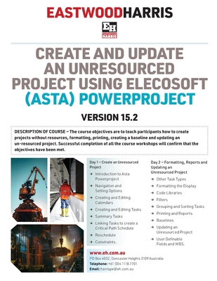 Create and Update an Unresourced Project using Elecosoft (Asta) Powerproject Version 15.2: 2-day training course handout and student workshops