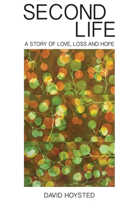 Second Life: A Story of Love, Loss and Hope
