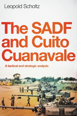 The Sadf and Cuito Cuanavale: A tactical and strategic analysis