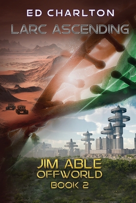 Larc Ascending: Jim Able Offworld Book Two