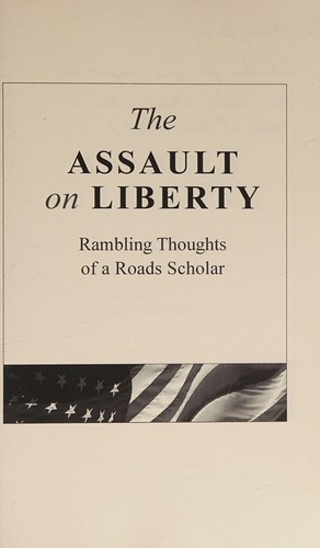 The Assault on Liberty: Rambling Thoughts of a Roads Scholar