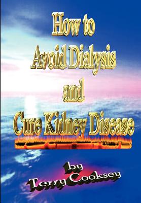 How to Avoid Dialysis and Cure Kidney Disease