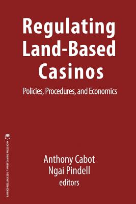 Regulating Land-Based Casinos: Policies, Procedures, and Economics