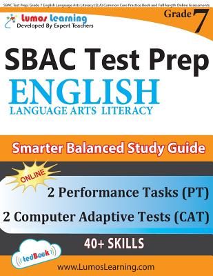 SBAC Test Prep: Grade 7 English Language Arts Literacy (ELA) Common Core Practice Book and Full-length Online Assessments: Smarter Balanced Study Guid