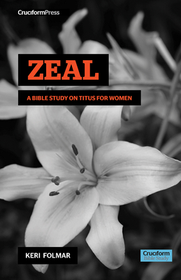 Zeal: A Bible Study on Titus for Women