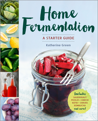 Home Fermentation: A Starter Guide