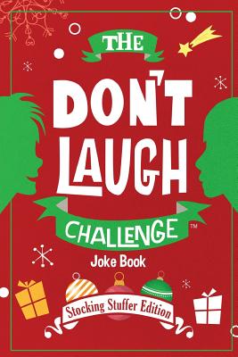 The Don't Laugh Challenge - Stocking Stuffer Edition: The LOL Joke Book Contest for Boys and Girls Ages 6, 7, 8, 9, 10, and 11 Years Old - A Stocking