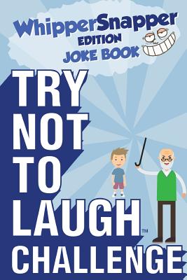 Try Not to Laugh Challenge - Whippersnapper Edition: The Christmas Joke Book Contest for Kids Ages 6, 7, 8, 9, 10, and 11 Years Old - A Stocking Stuff
