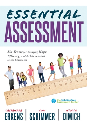 Essential Assessment: Six Tenets for Bringing Hope, Efficacy, and Achievement to the Classroom--Deepen Teachers' Understanding of Assessment