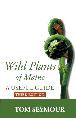 Wild Plants of Maine: A Useful Guide Third Edition