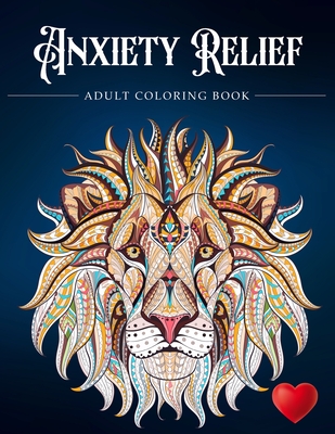 Anxiety Relief Adult Coloring Book: Over 100 Pages of Mindfulness and anti-stress Coloring To Soothe Anxiety featuring Beautiful and Magical Scenes, .