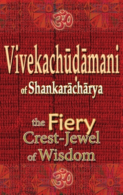 Vivekachudamani of Shankaracharya: the Fiery Crest-Jewel of Wisdom