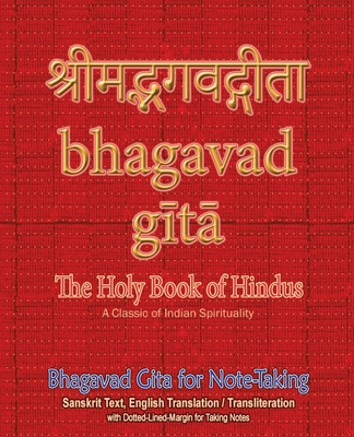 Bhagavad Gita for Note-taking: Holy Book of Hindus with Sanskrit Text, English Translation/Transliteration & Dotted-Lined-Margin for Taking Notes