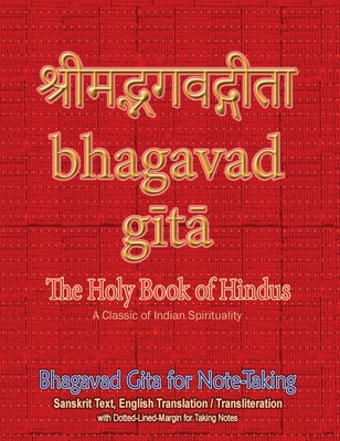 Bhagavad Gita for Note-taking: Holy Book of Hindus with Sanskrit Text, English Translation/Transliteration & Dotted-Lined-Margin for Taking Notes