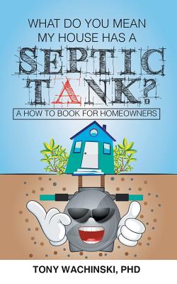 What Do You Mean My House Has a Septic Tank?