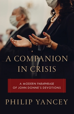 A Companion in Crisis: A Modern Paraphrase of John Donne's Devotions
