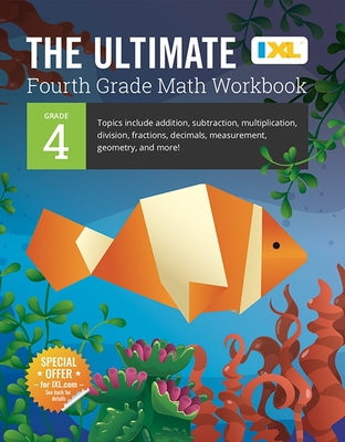 The Ultimate Grade 4 Math Workbook: Multi-Digit Multiplication, Long Division, Addition, Subtraction, Fractions, Decimals, Measurement, and Geometry f