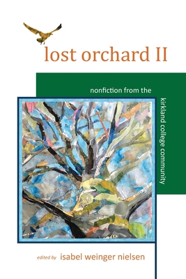 Lost Orchard II: Nonfiction from the Kirkland College Community